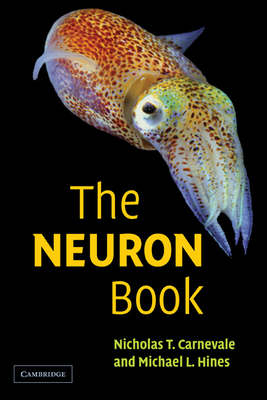 The Neuron Book - Carnevale, Nicholas T, and Hines, Michael L