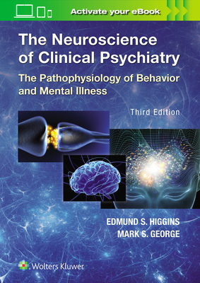 The Neuroscience of Clinical Psychiatry - Higgins, Edmund