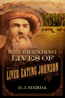 The Never-Ending Lives of Liver-Eating Johnson - Herda, D J