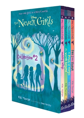 The Never Girls Collection #2 (Disney: The Never Girls): Books 5-8 - Thorpe, Kiki, and Christy, Jana (Illustrator)