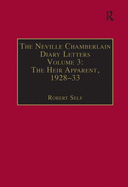 The Neville Chamberlain Diary Letters: Volume 3: The Heir Apparent, 1928-33