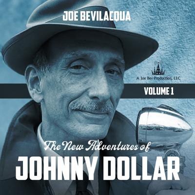 The New Adventures of Johnny Dollar: Volume 1 - Bevilacqua, Joe (Read by)