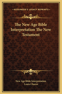 The New Age Bible Interpretation the New Testament