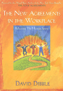 The New Agreements in the Workplace: Releasing the Human Spirit