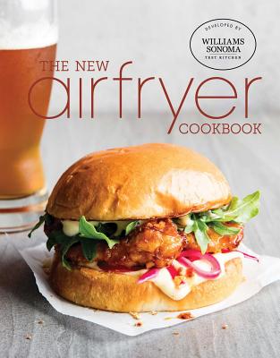 The New Air Fryer Cookbook - Williams Sonoma Test Kitchen