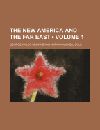 The New America and the Far East (Volume 1)