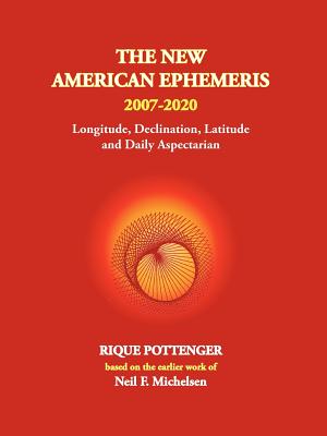 The New American Ephemeris 2007-2020 - Pottenger, Rique, and Michelsen, Neil F, and Simms, Maria Kay (Introduction by)