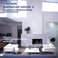 The New American House 4: Innovations in Residential Design and Construction - Trulove, James Grayson