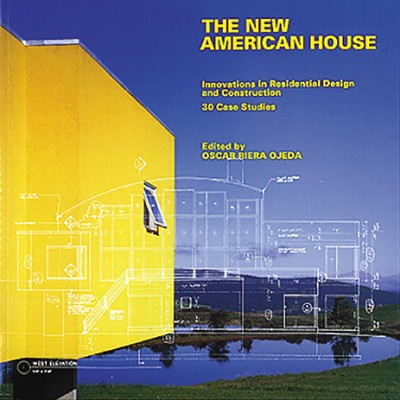 The New American House: Innovations in Residential Design and Construction - Riera Ojeda, Oscar, and Ojeda, Oscar