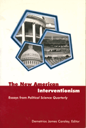 The New American Interventionism: Essays from Political Science Quarterly