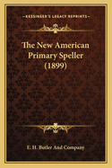 The New American Primary Speller (1899)