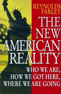 The New American Reality: Who We Are, How We Got Here, Where We Are Going