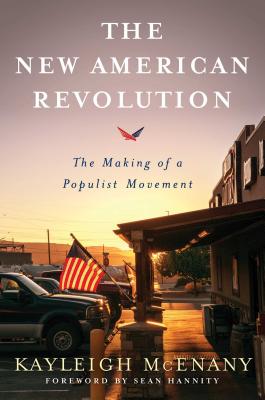 The New American Revolution: The Making of a Populist Movement - McEnany, Kayleigh, and Hannity, Sean (Foreword by)