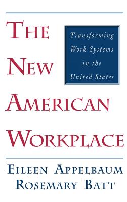 The New American Workplace - Appelbaum, Eileen, and Batt, Rosemary