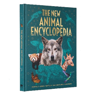 The New Animal Encyclopedia: Mammals, Birds, Reptiles, Sea Creatures, and More!