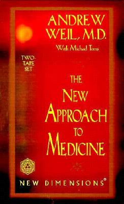 The New Approach to Medicine - Weil, Andrew, MD, and Toms, Michael