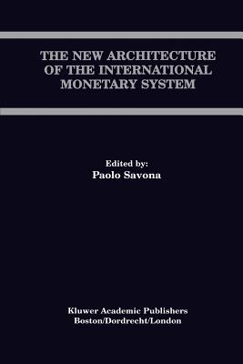 The New Architecture of the International Monetary System - Savona, Paolo (Editor)