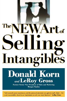 The New Art of Selling Intangibles - Gross, LeRoy, and Korn, Donald