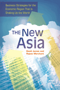 The New Asia: Business Strategies for the Economic Region That Is Shaking Up the World