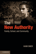 The New Authority: Family, School, and Community - Omer, Haim, and London Sappir, Shoshana (Translated by), and Herbsman, Michal (Translated by)