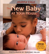 The New Baby at Your House - Cole, Joanna, and Miller, Margaret (Photographer)