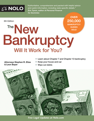 The New Bankruptcy: Will It Work for You? - Elias, Stephen, Attorney, and Bayer, Leon, Attorney