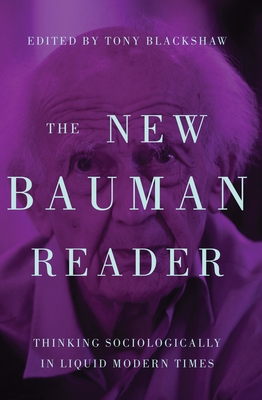 The New Bauman Reader: Thinking Sociologically in Liquid Modern Times - Blackshaw, Tony (Editor)