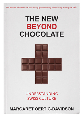 The New Beyond Chocolate: Understanding Swiss Culture - Oertig-Davidson, Margaret