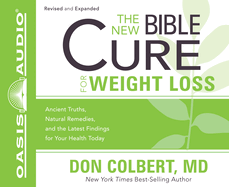 The New Bible Cure for Weight Loss: Ancient Truths, Natural Remedies, and the Latest Findings for Your Health Today