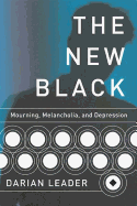 The New Black: Mourning, Melancholia, and Depression