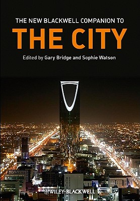 The New Blackwell Companion to The City - Bridge, Gary (Editor), and Watson, Sophie (Editor)