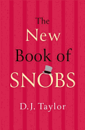 The New Book of Snobs: A Definitive Guide to Modern Snobbery