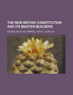 The New British Constitution and Its Master-Builders