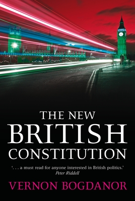The New British Constitution - Bogdanor, Vernon