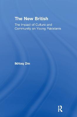 The New British: The Impact of Culture and Community on Young Pakistanis - Din, Ikhlaq