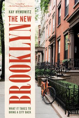 The New Brooklyn: What It Takes to Bring a City Back - Hymowitz, Kay S.
