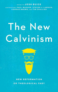 The New Calvinism: New Reformation or Theological Fad?