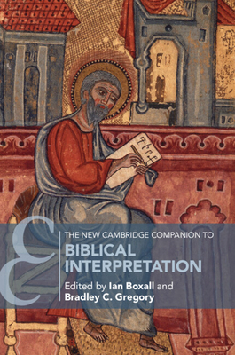 The New Cambridge Companion to Biblical Interpretation - Boxall, Ian (Editor), and Gregory, Bradley C (Editor)