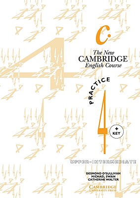 The New Cambridge English Course 4, Practice + Key: Upper-Intermediate - Swan, Michael, and Walter, Catherine, and O'Sullivan, Desmond