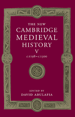 The New Cambridge Medieval History: Volume 5, c.1198-c.1300 - Abulafia, David