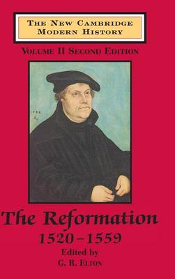 The New Cambridge Modern History: Volume 2, The Reformation, 1520-1559 - Elton, G. R. (Editor)