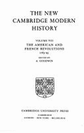 The New Cambridge Modern History: Volume 8, the American and French Revolutions, 1763-93