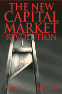 The New Capital Market Revolution: The Winners, the Losers and the Future of Finance