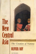 The New Central Asia: Creation of Nations