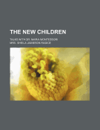 The New Children; Talks with Dr. Maria Montessori - Radice, Mrs Sheila Jamieson