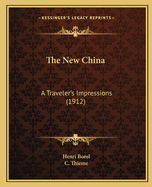 The New China: A Traveler's Impressions (1912)