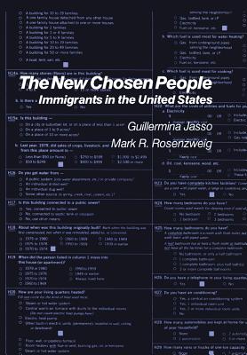 The New Chosen People: Immigrants in the United States - Jasso, Guillermina, and Rosenzweig, Mark R