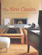 The New Classics: Fresh Ideas for Rooms That Endure