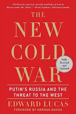 The New Cold War: Putin's Russia and the Threat to the West - Lucas, Edward
