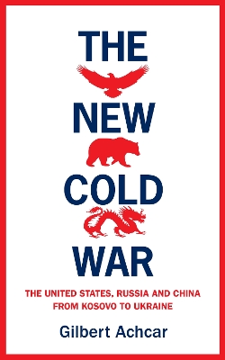The New Cold War: The US, Russia and China - From Kosovo to Ukraine - Achcar, Gilbert